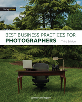 Best Business Practices for Photographers, Third Edition -  John Harrington