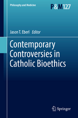 Contemporary Controversies in Catholic Bioethics - 