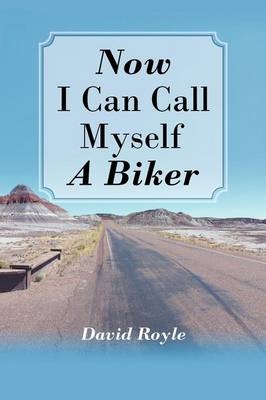 Now I Can Call Myself a Biker - David Royle
