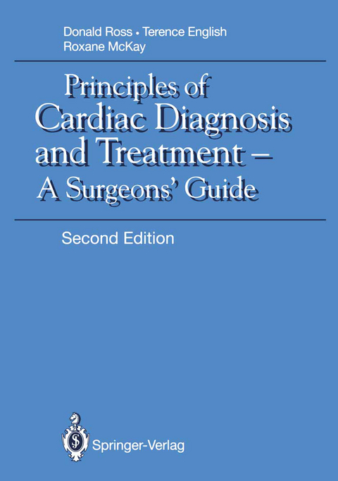 Principles of Cardiac Diagnosis and Treatment - Donald N. Ross, Terence A.H. Sir English, Roxane McKay