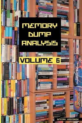 Memory Dump Analysis Anthology - Dmitry Vostokov