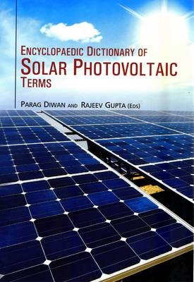 Encyclopaedic Dictionary of Solar Photovoltaic Terms - Parag Diwan, Rajeev Gupta