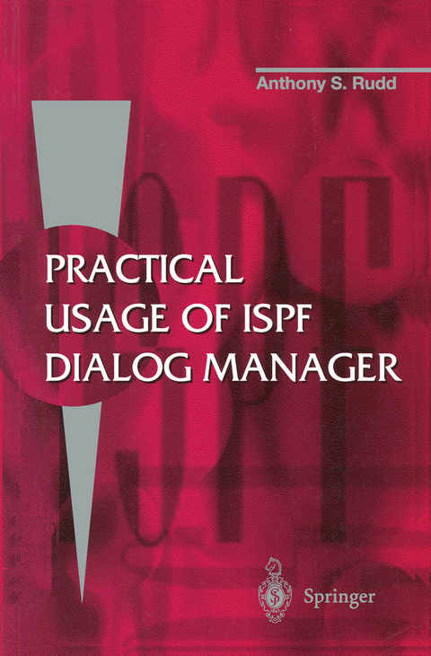 Practical Usage of ISPF Dialog Manager - Anthony S. Rudd