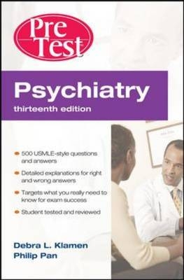 Psychiatry PreTest Self-Assessment And Review, Thirteenth Edition - Debra Klamen, Philip Pan