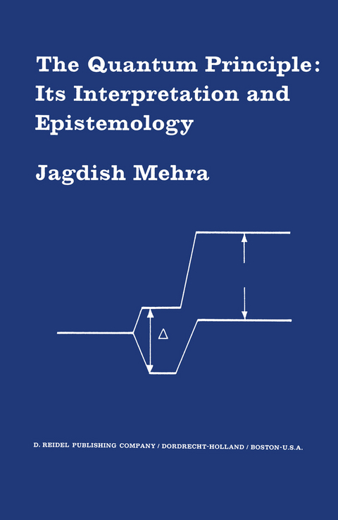 The Quantum Principle: Its Interpretation and Epistemology - Jagdish Mehra