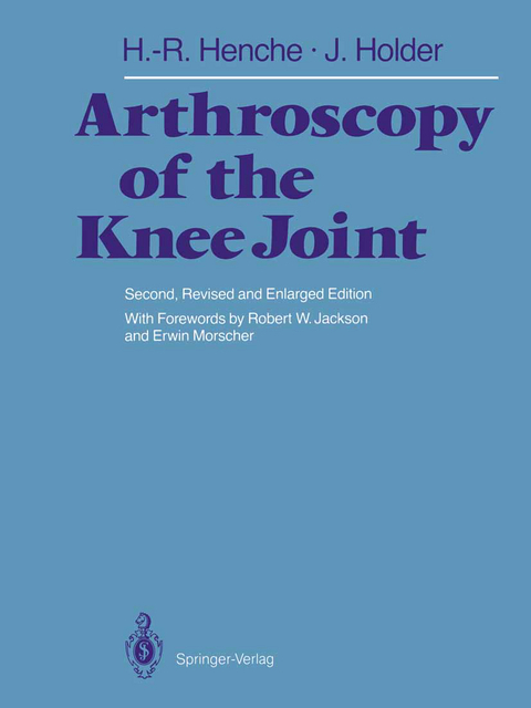 Arthroscopy of the Knee Joint - Hans-Rudolf Henche, Jörg Holder