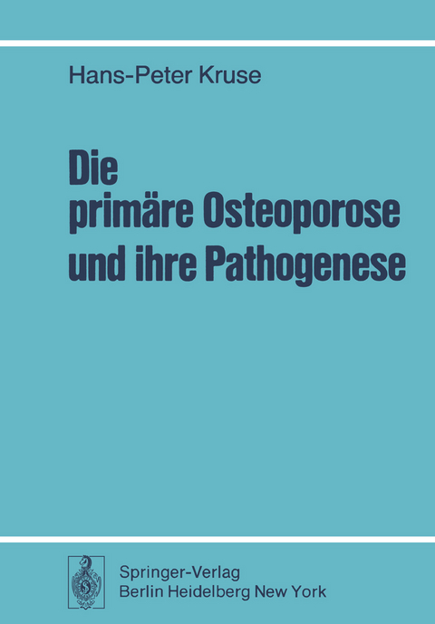 Die primäre Osteoporose und ihre Pathogenese - H.-P. Kruse