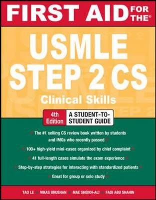 First Aid for the USMLE Step 2 CS, Fourth Edition - Tao Le, Vikas Bhushan, Mae Sheikh-Ali, Fadi Abu Shahin