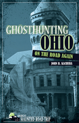 Ghosthunting Ohio: On the Road Again -  John Kachuba