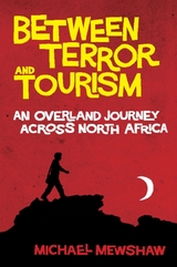 Between Terror and Tourism -  Michael Mewshaw