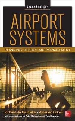 Airport Systems, Second Edition - Richard De Neufville, Amedeo Odoni, Peter Belobaba, Tom Reynolds
