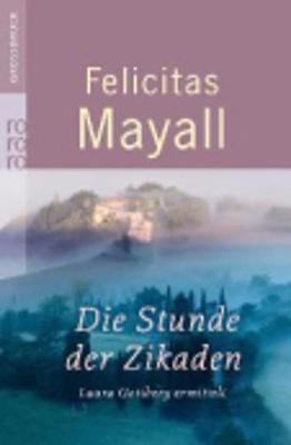 Die Stunde der Zikaden - Felicitas Mayall
