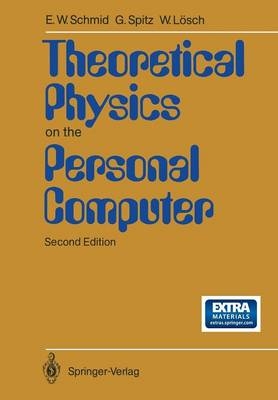 Theoretical Physics on the Personal Computer - Erich W. Schmid, Gerhard Spitz, Wolfgang Lösch