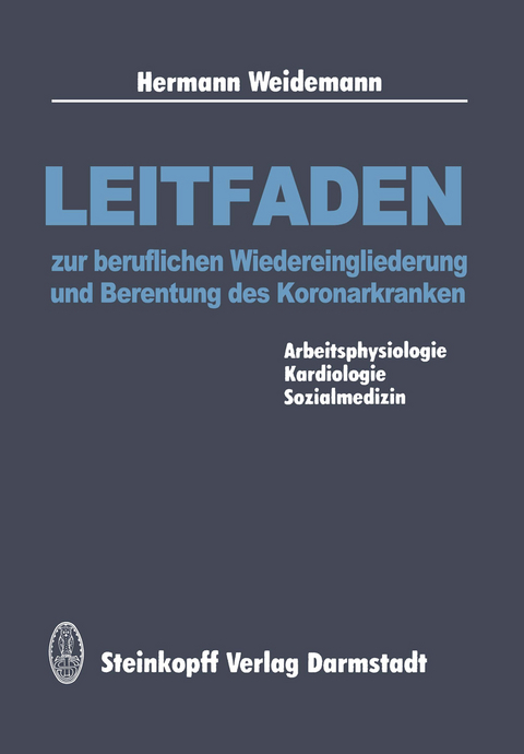 Leitfaden zur beruflichen Wiedereingliederung und Berentung des Koronarkranken - H. Weidemann