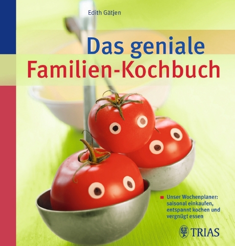 Das geniale Familien-Kochbuch - Edith Gätjen