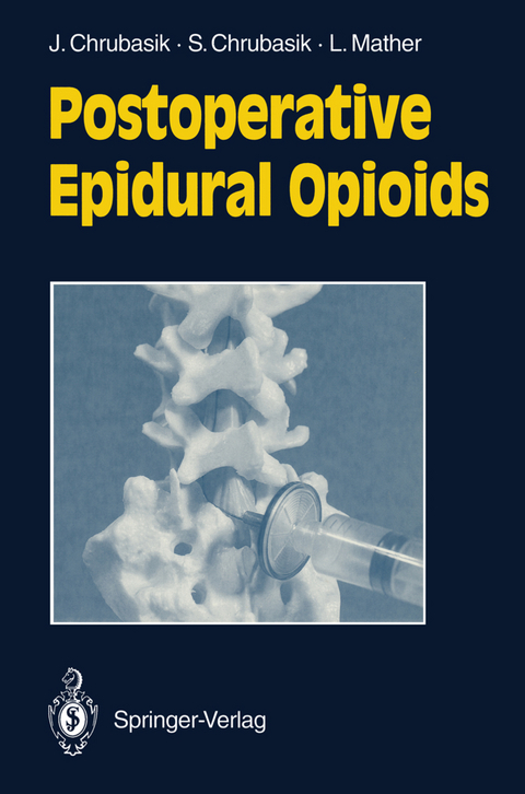 Postoperative Epidural Opioids - Joachim Chrubasik, Sigrun Chrubasik, Laurence Mather