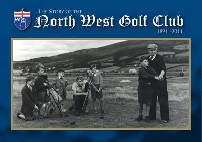 The Story of the North West Golf Club - Claire Cully