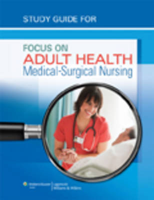 Study Guide for Focus on Adult Health - Linda Honan Pellico