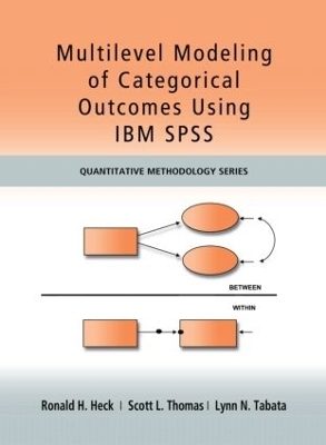 Multilevel Modeling of Categorical Outcomes Using IBM SPSS - Ronald H Heck, Scott Thomas, Lynn Tabata