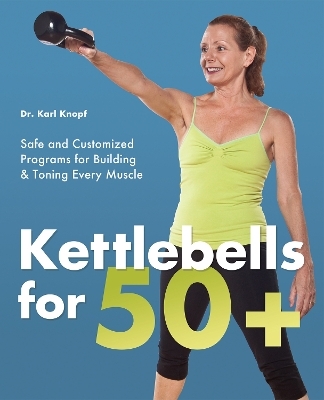 Kettlebells for 50+ - Karl Knopf