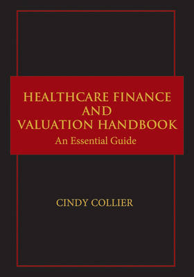 Healthcare Finance and Valuation Handbook - Cindy Collier