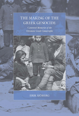 The Making of the Greek Genocide -  Erik Sjoberg