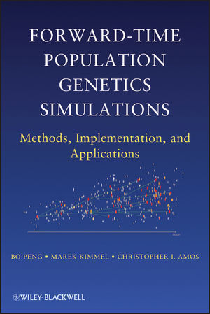 Forward-Time Population Genetics Simulations - Bo Peng, Marek Kimmel, Christopher I. Amos