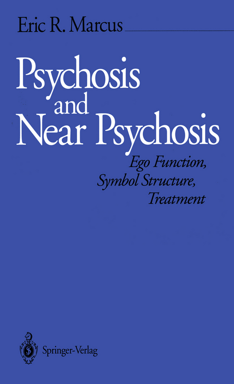 Psychosis and Near Psychosis - Eric R. Marcus