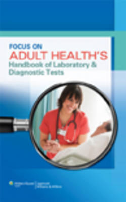 Focus on Adult Health's Handbook of Laboratory & Diagnostic Tests -  Lippincott  Williams &  Wilkins