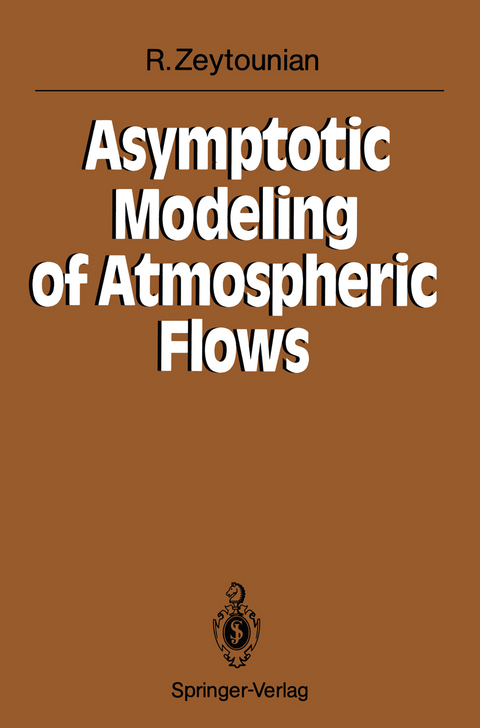 Asymptotic Modeling of Atmospheric Flows - Radyadour Kh. Zeytounian