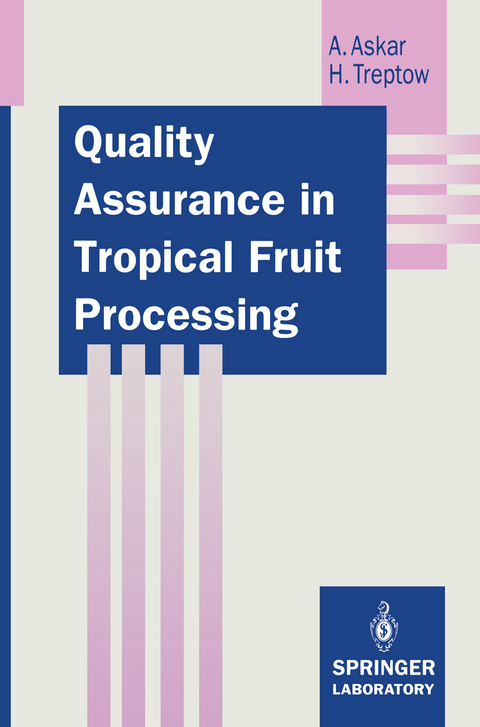 Quality Assurance in Tropical Fruit Processing - Ahmed Askar, Hans Treptow