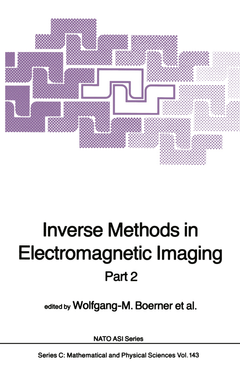 Inverse Methods in Electromagnetic Imaging - Wolfgang-M. Boerner, Hans Brand, Leonard A. Cram, Dag T. Gjessing, Arthur K. Jordan