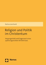 Religion und Politik im Christentum -  Rochus Leonhardt