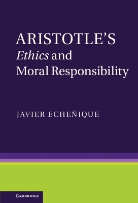 Aristotle's Ethics and Moral Responsibility - Javier Echeñique