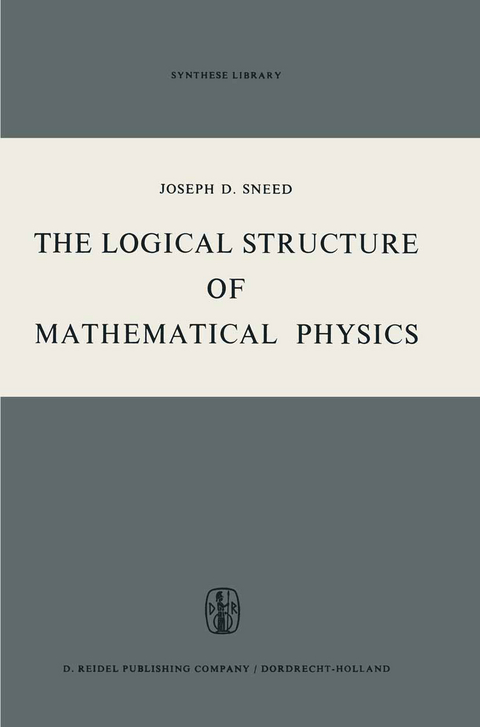 The Logical Structure of Mathematical Physics - Joseph D. Sneed