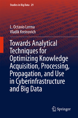 Towards Analytical Techniques for Optimizing Knowledge Acquisition, Processing, Propagation, and Use in Cyberinfrastructure and Big Data - L. Octavio Lerma, Vladik Kreinovich