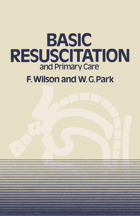 Basic Resuscitation and Primary Care - F. Wilson, W. G. Park