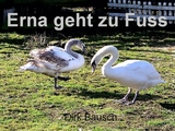 Erna geht zu Fuss - Dirk Bausch