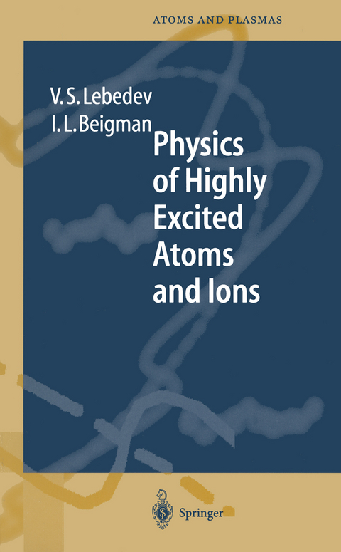 Physics of Highly Excited Atoms and Ions - Vladimir S. Lebedev, Israel L. Beigman