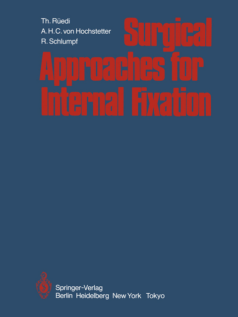 Surgical Approaches for Internal Fixation - Thomas Rüedi, A.H.C. von Hochstetter, R. Schlumpf