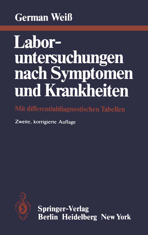Laboruntersuchungen nach Symptomen und Krankheiten - G. Weiss, G. Scheurer, N. Schneemann, J.-D. Summa, K. H. Welsch, U. Wertz