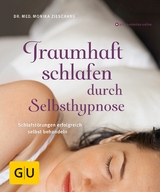 Traumhaft schlafen durch Selbsthypnose -  Dr. med. Monika Zieschang