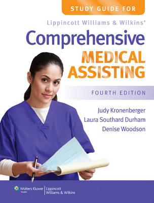 Study Guide for Lippincott Williams & Wilkins' Comprehensive Medical Assisting - Judy Kronenberger, Laura Southard Durham, Denise Woodson