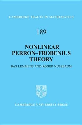 Nonlinear Perron–Frobenius Theory - Bas Lemmens, Roger Nussbaum