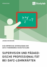 Supervision und pädagogische Professionalität bei DaFZ-Lehrkräften - Jacqueline Gerland