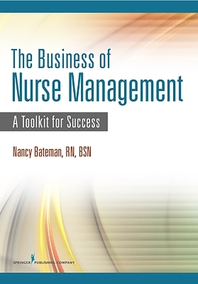 The Business of Nurse Management - Nancy Bateman