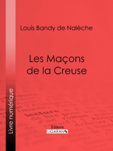 Les Maçons de la Creuse -  Ligaran,  Louis Bandy de Naleche