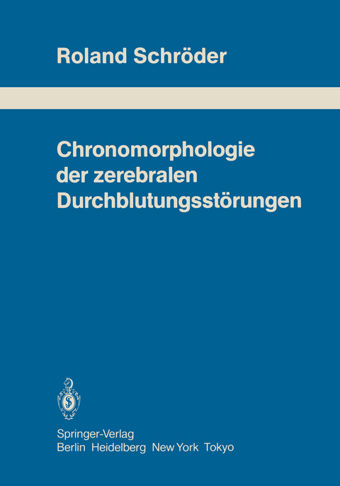 Chronomorphologie der zerebralen Durchblutungsstörungen - R. Schröder