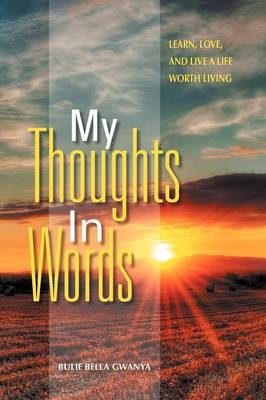 My Thoughts In Words - Bulie Bella Gwanya