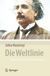 Die Weltlinie - Albert Einstein und die moderne Physik - Jukka Maalampi